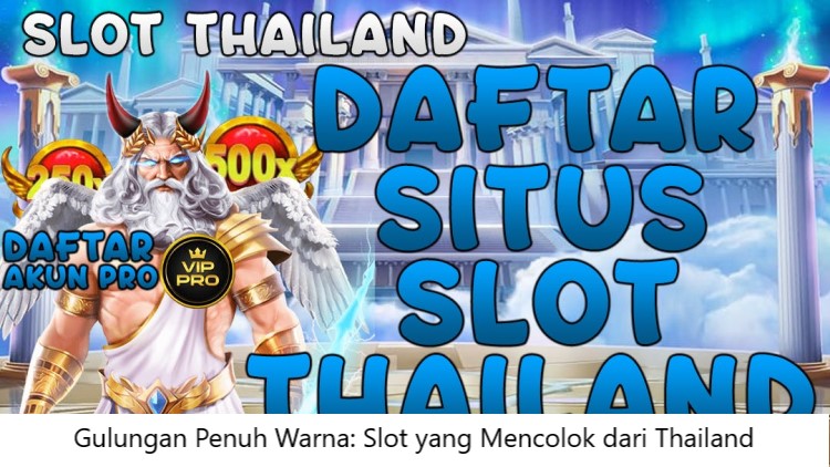 Gulungan Penuh Warna: Slot yang Mencolok dari Thailand